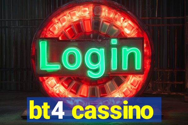 bt4 cassino