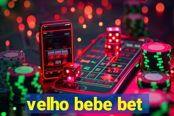 velho bebe bet