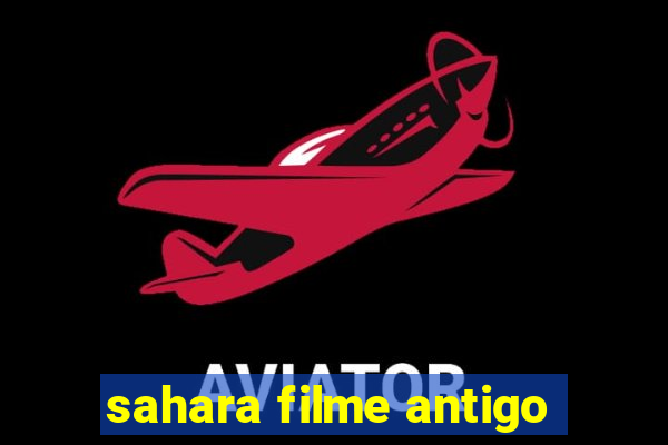 sahara filme antigo