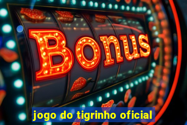 jogo do tigrinho oficial