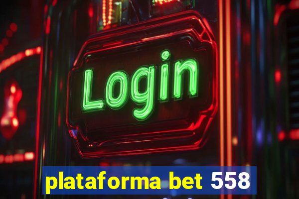 plataforma bet 558