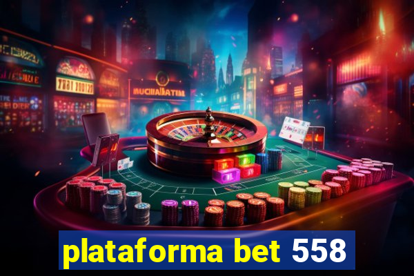 plataforma bet 558