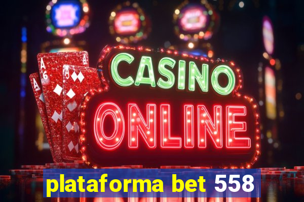 plataforma bet 558