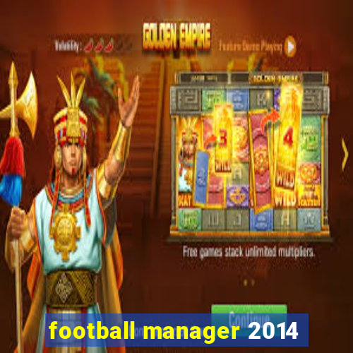 football manager 2014