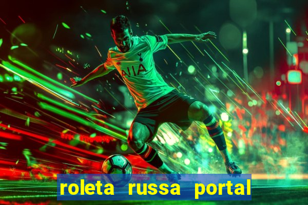 roleta russa portal do zacarias