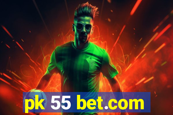 pk 55 bet.com