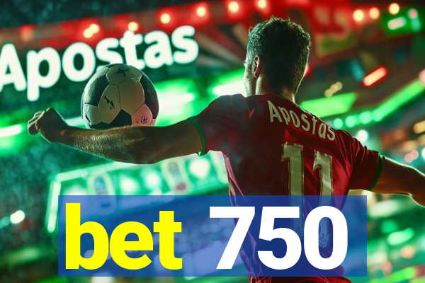 bet 750