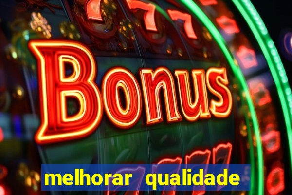 melhorar qualidade da foto ia online
