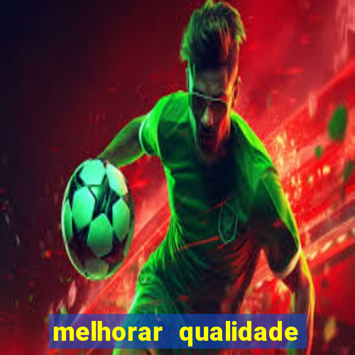 melhorar qualidade da foto ia online