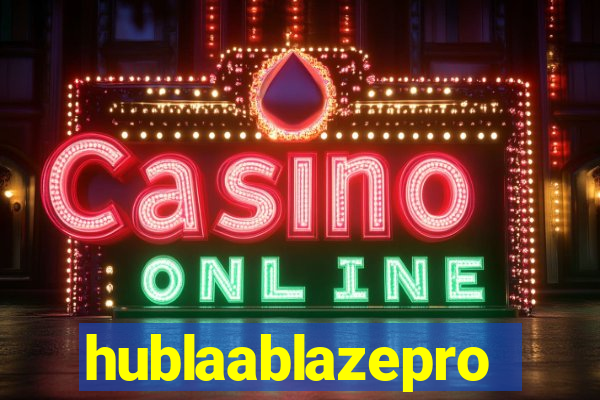 hublaablazepro