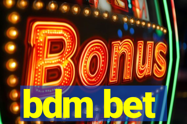 bdm bet