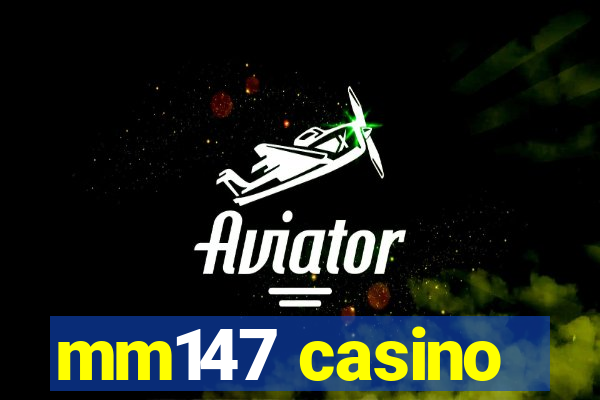 mm147 casino