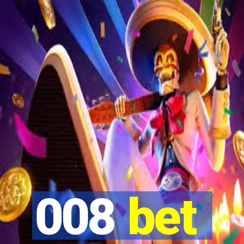 008 bet