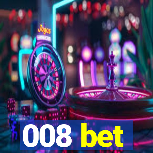 008 bet