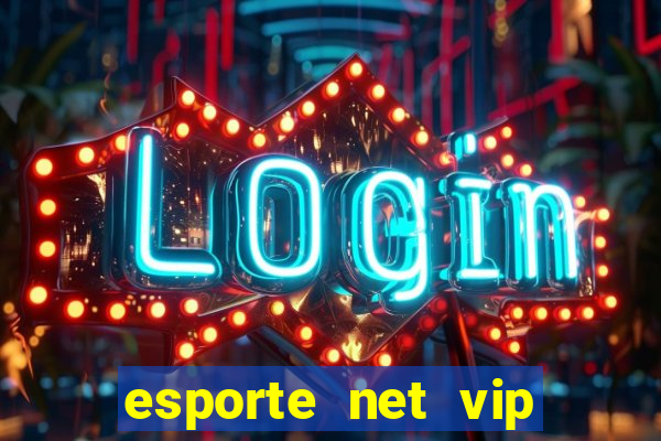 esporte net vip bet apostas