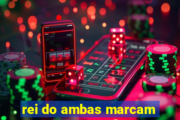 rei do ambas marcam