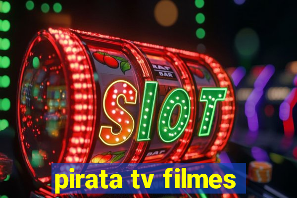 pirata tv filmes