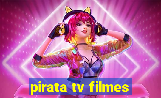 pirata tv filmes