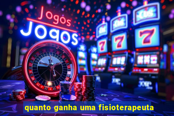 quanto ganha uma fisioterapeuta