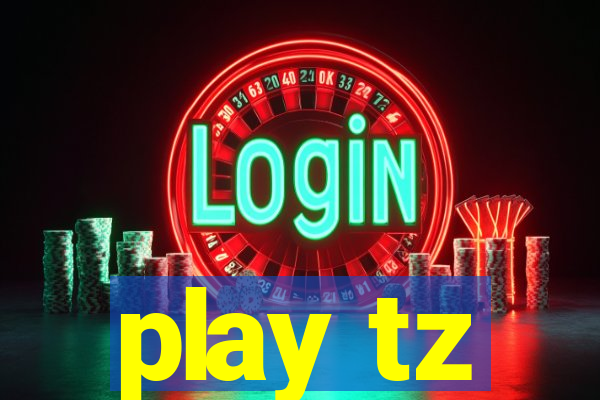 play tz