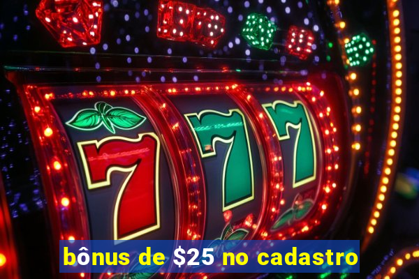 bônus de $25 no cadastro