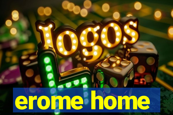 erome home