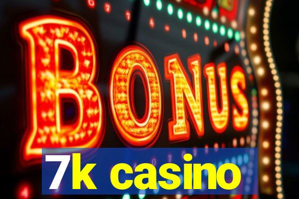 7k casino