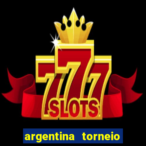 argentina torneio betano tabela