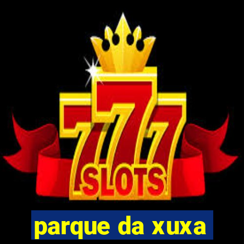 parque da xuxa