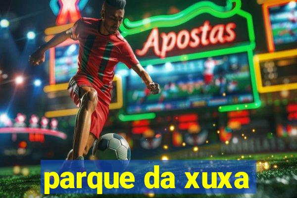 parque da xuxa