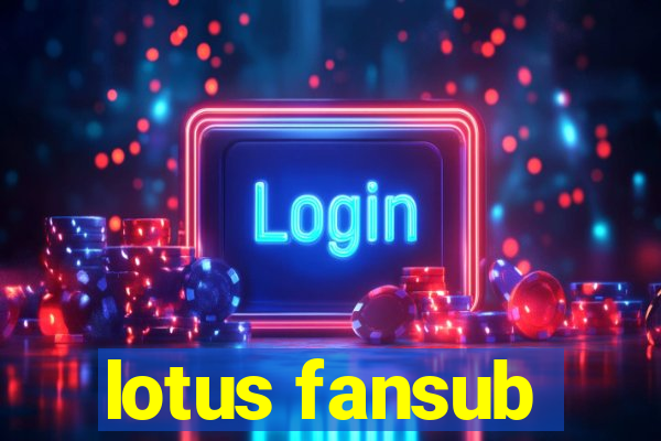 lotus fansub