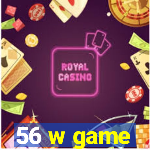 56 w game
