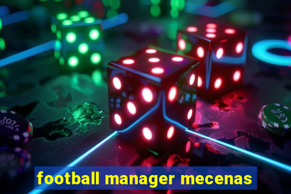 football manager mecenas