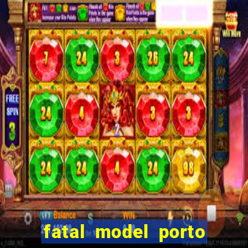fatal model porto alegre do norte