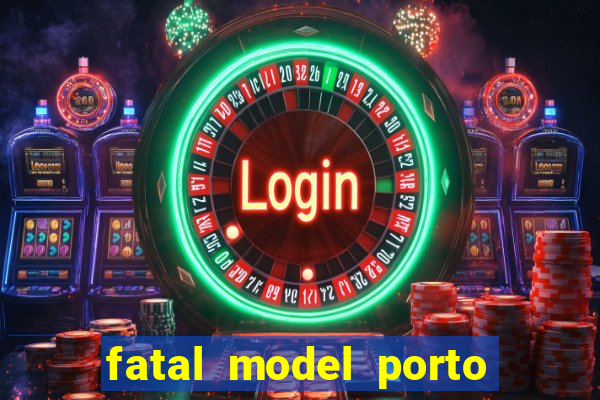 fatal model porto alegre do norte