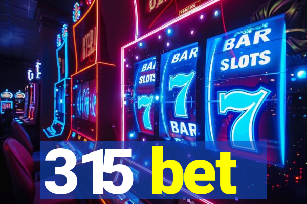 315 bet