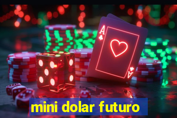 mini dolar futuro
