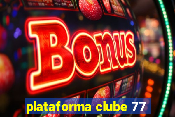 plataforma clube 77