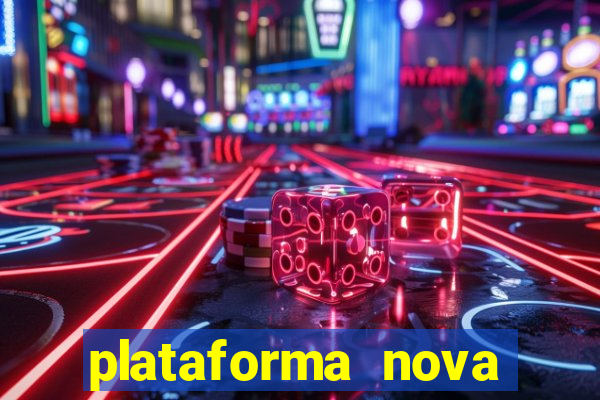 plataforma nova pagando bem