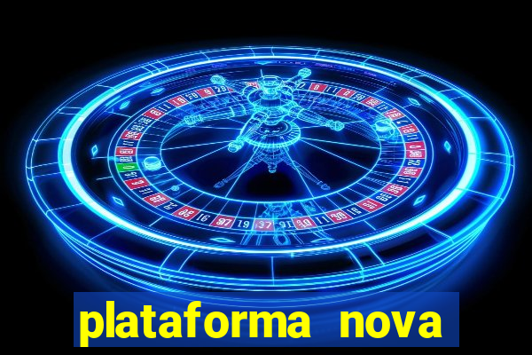 plataforma nova pagando bem