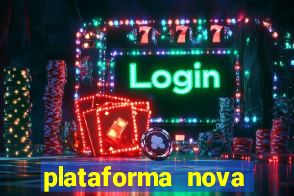 plataforma nova pagando bem