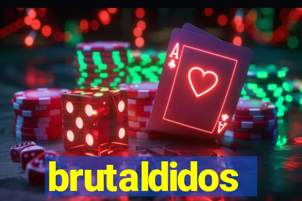 brutaldidos