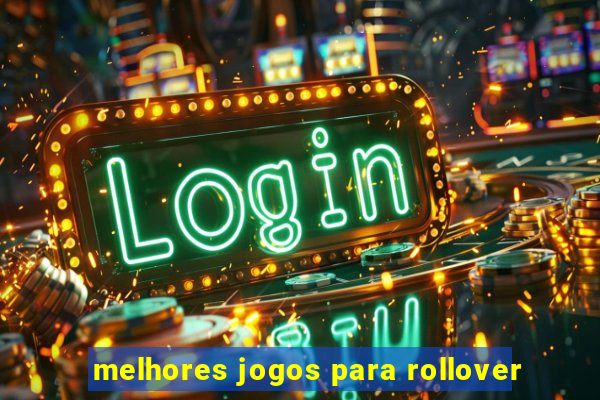 melhores jogos para rollover