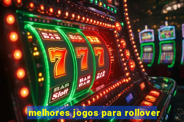 melhores jogos para rollover