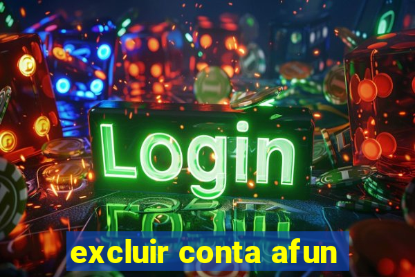 excluir conta afun