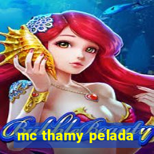 mc thamy pelada