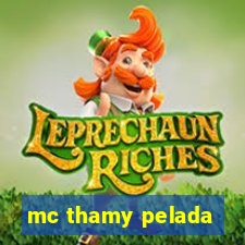 mc thamy pelada