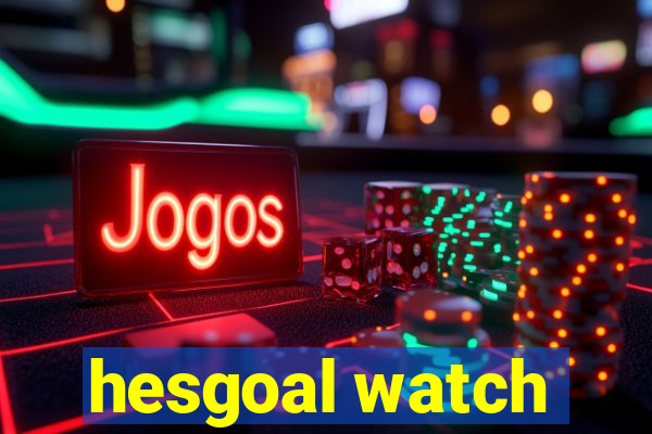 hesgoal watch