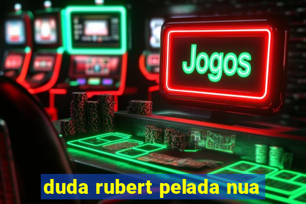 duda rubert pelada nua