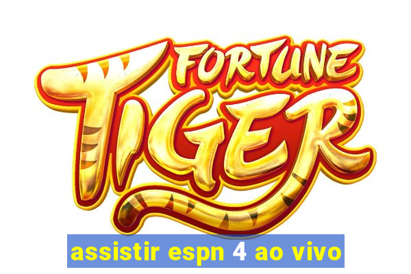 assistir espn 4 ao vivo